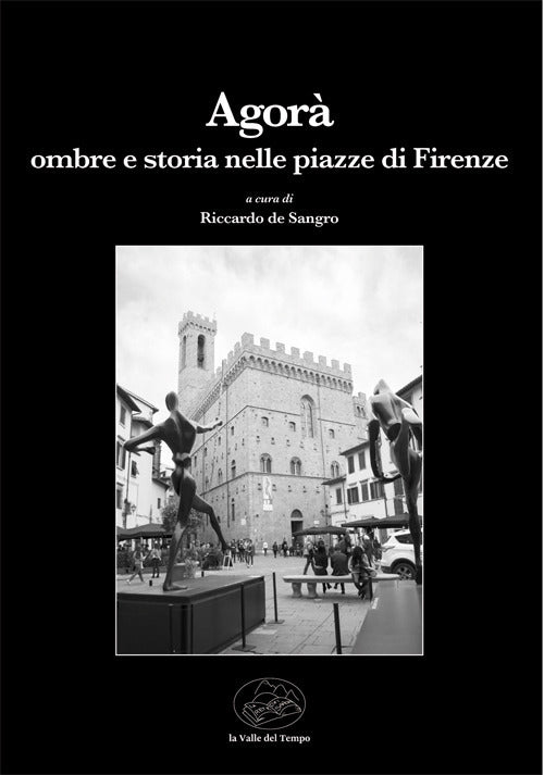 Cover of Agorà. Ombre e storia nelle piazze di Firenze