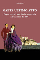 Cover of Gaeta ultimo atto. Reportage di una inviata speciale all'assedio del 1861