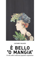 Cover of È bello 'o mangia'. Il cibo nella tradizione popolare napoletana