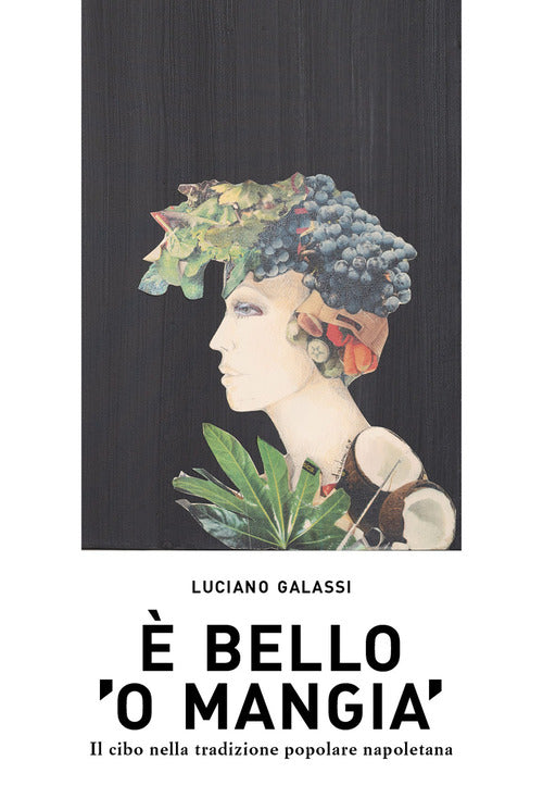 Cover of È bello 'o mangia'. Il cibo nella tradizione popolare napoletana