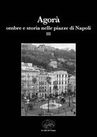 Cover of Agorà. Ombre e storia nelle piazze di Napoli