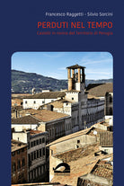 Cover of Perduti nel tempo. Castelli in rovina del territorio di Perugia. Comune di Perugia