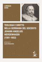 Cover of Teologia e diritto nella Germania del Seicento. Johann Angelius Werdenhagen (1581-1652)