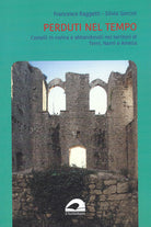 Cover of Perduti nel tempo. Castelli in rovina e abbandonati nei territori di Terni, Narni e Amelia