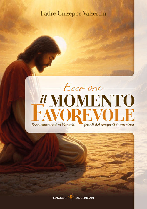 Cover of Ecco ora il momento favorevole. Brevi commenti sui vangeli feriali del tempo di Quaresima