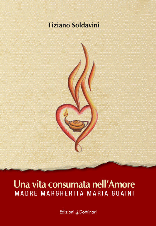 Una vita consumata nell'amore. Madre Margherita Maria Guaini