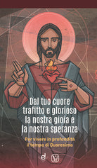 Dal tuo cuore trafitto e glorioso la nostra gioia e la nostra speranza. Per vivere in profondit il tempo di Quaresima