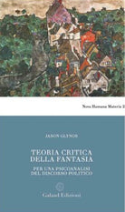 Cover of Teoria critica della fantasia. Per una psicoanalisi del discorso politico