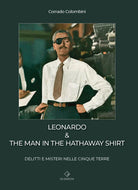 Cover of Leonardo & the man in the hathaway shirt. Delitti e misteri nelle Cinque Terre