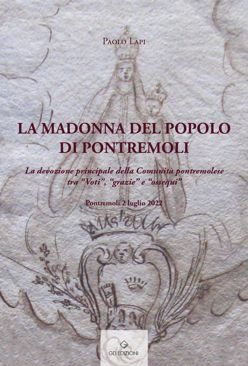 Cover of Madonna del popolo di Pontremoli. La devozione principale della Comunità pontremolese tra «Voti», «grazie» e «ossequi»