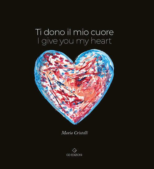 Cover of Ti dono il mio cuore. I give you my heart