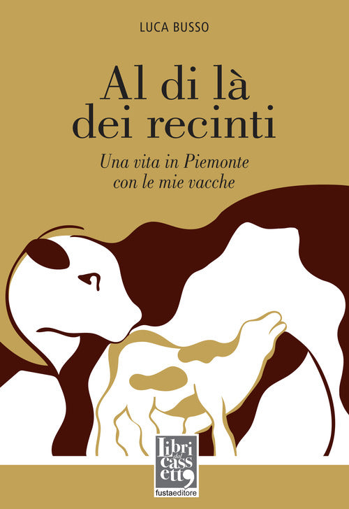 Cover of Al di là dei recinti. Una vita in Piemonte con le mie vacche