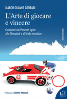 Cover of arte di giocare e vincere. Campioni dal Ponente ligure alle Olimpiadi e all'iride mondiale