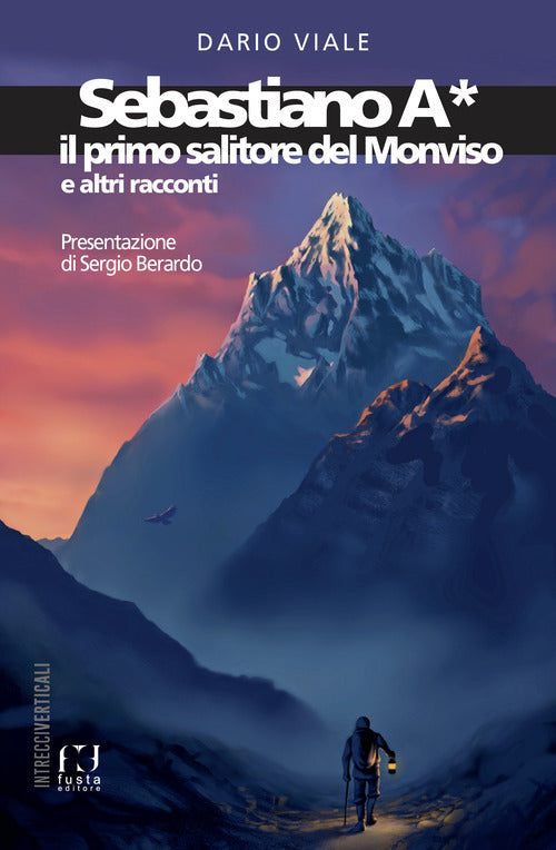 Cover of Sebastiano A*. Il primo salitore del Monviso e altri racconti