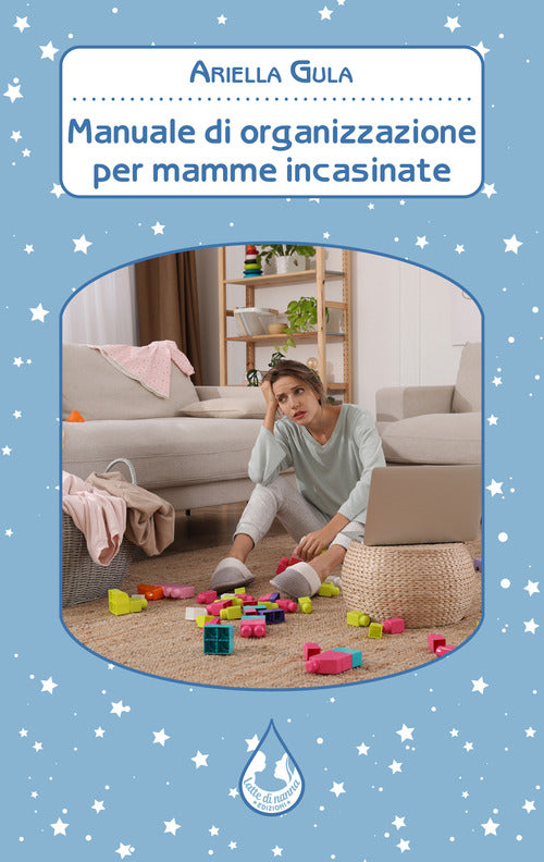 Cover of Manuale di organizzazione per mamme incasinate