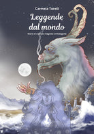 Cover of Leggende dal mondo. Storie di creature magiche e mitologiche