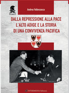 Cover of Dalla repressione alla pace. L'Alto Adige e la storia di una convivenza pacifica