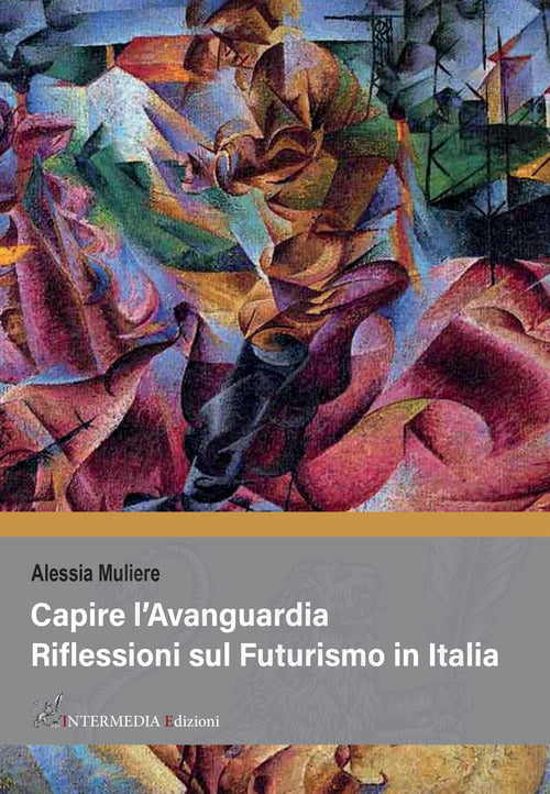 Cover of Capire l'avanguardia. Riflessioni sul Futurismo in Italia