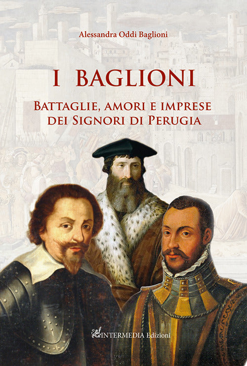 Cover of Baglioni. Battaglie, amori e imprese dei Signori di Perugia
