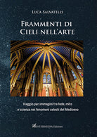 Cover of Frammenti di cieli nell'arte. Viaggio per immagini tra fede, mito e scienza nei fenomeni celesti del Medioevo