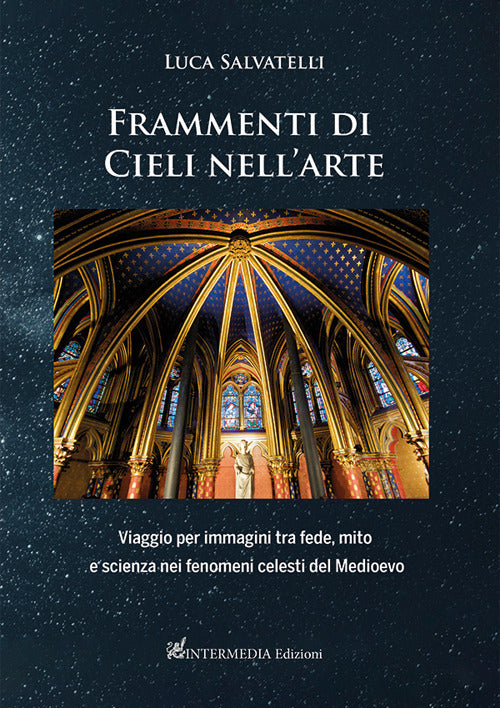 Cover of Frammenti di cieli nell'arte. Viaggio per immagini tra fede, mito e scienza nei fenomeni celesti del Medioevo