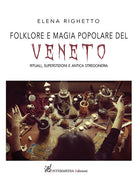 Cover of Folklore e magia popolare del Veneto. Rituali, superstizioni e antica stregoneria