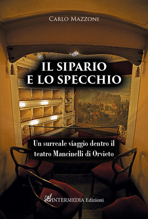 Cover of sipario e lo specchio. Un surreale viaggio dentro il teatro Mancinelli di Orvieto