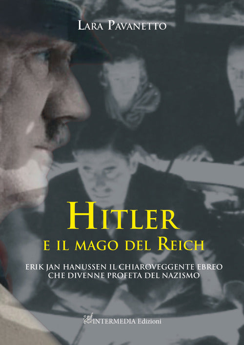 Cover of Hitler e il mago del Reich. Erik Jan Hanussen il chiaroveggente ebreo che divenne profeta del nazismo