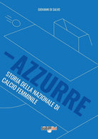 Cover of Azzurre. Storia della Nazionale di calcio femminile