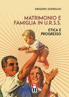 Cover of Matrimonio e famiglia in U.R.S.S. Etica e progresso