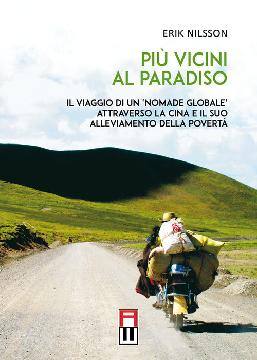 Cover of Più vicini al paradiso. Il viaggio di un «nomade globale» attraverso la Cina e il suo alleviamento della povertà