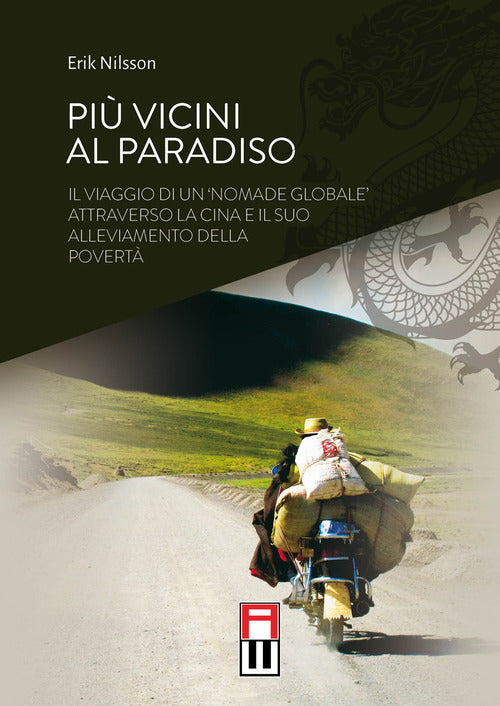 Cover of Più vicini al paradiso. Il viaggio di un «nomade globale» attraverso la Cina e il suo alleviamento della povertà