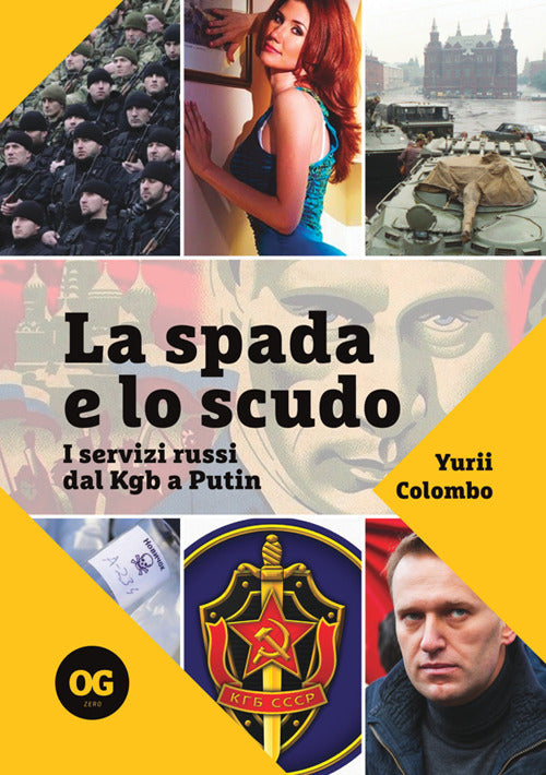 La spada e lo scudo. I servizi russi dal Kgb a Putin