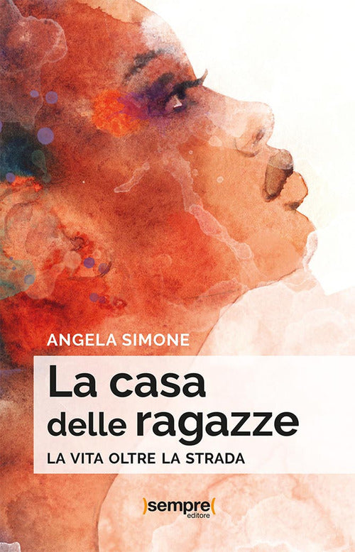 Cover of casa delle ragazze. La vita oltre la strada