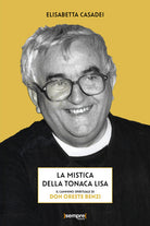 La mistica della tonaca lisa. Il cammino spirituale di don Oreste Benzi
