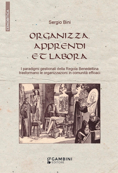 Cover of Organizza, apprendi et labora. I paradigmi gestionali della Regola Benedettina trasformano le organizzazioni in comunità efficaci