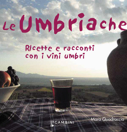 Cover of Umbriache. Ricette e racconti con i vini umbri