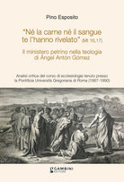 Il ministero petrino nella teologia di Ángel Antón Gómez. Analisi critica del corso di ecclesiologia tenuto presso la Pontificia Università Gregoriana di Roma (1987-1990)