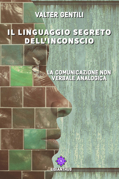 Cover of linguaggio segreto dell'inconscio. La comunicazione non verbale analogica