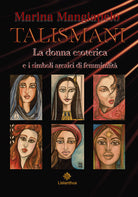Cover of Talismani. La donna esoterica e i simboli arcaici di femminilità