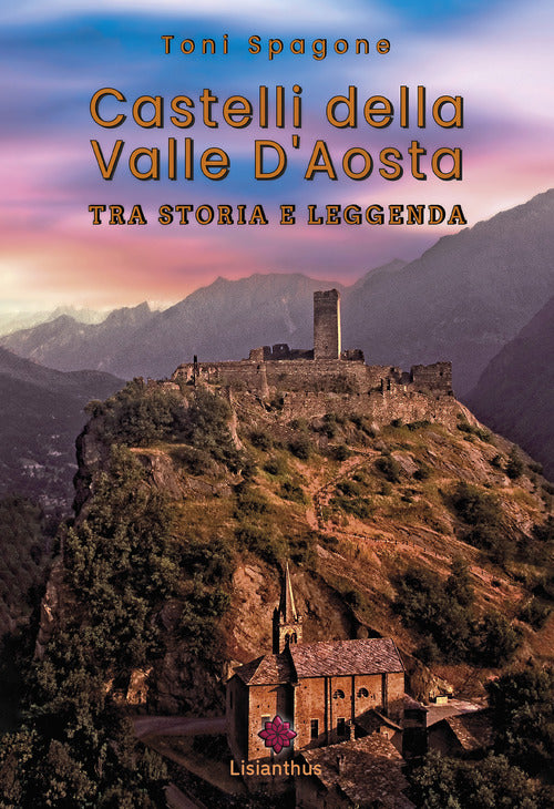 Cover of Castelli della Valle D'Aosta. Tra storia e leggenda