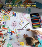 Cover of Disegnare per crescere. Disegnare da 0 a 6 anni. Scoperta, gioco, identità