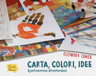 Cover of Carta, colori, idee. Sperimentare divertendosi