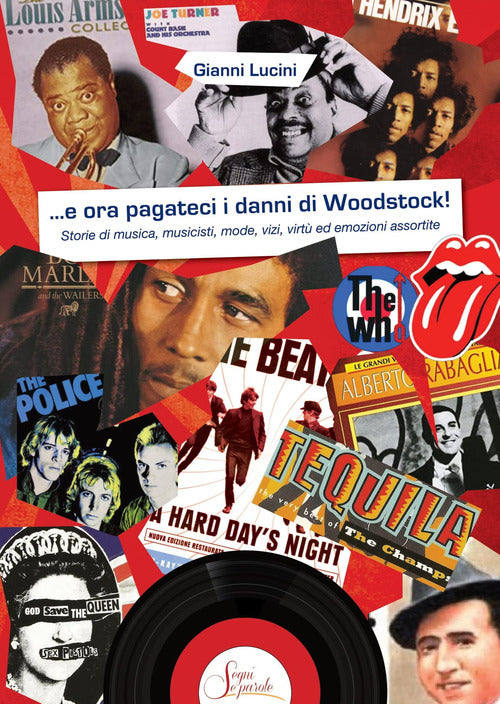 Cover of ...e ora pagateci i danni di Woodstock!. Storie di musica, musicisti, mode, vizi, virtù ed emozioni assortite