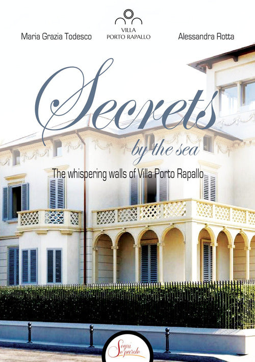 Cover of Secrets by the sea. The whispering walls of Villa Porto Rapallo
