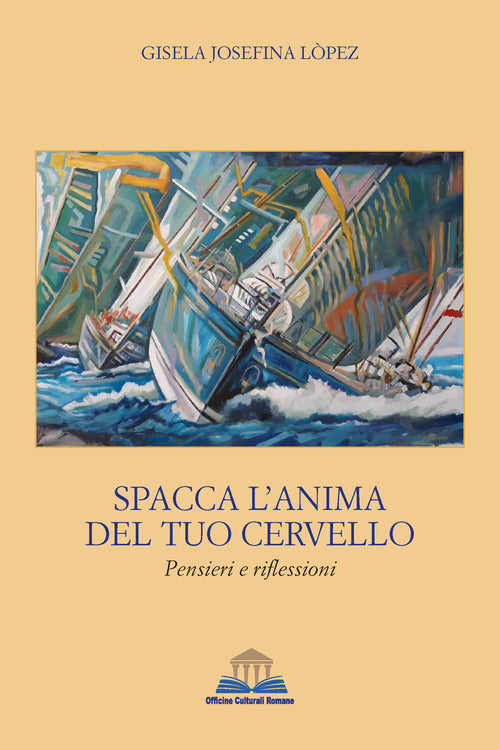 Cover of Spacca l'anima del tuo cervello. Pensieri e riflessioni