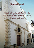 Cover of antico Ospedale di Martina e la Confraternita della Natività e Dolori di Maria Santissima