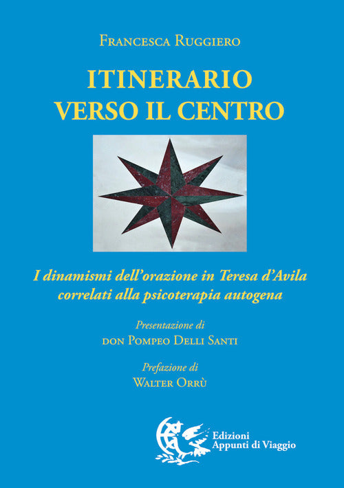 Cover of Itinerario verso il centro. I dinamismi dell'orazione in Teresa d'Avila correlati alla psicoterapia autogena