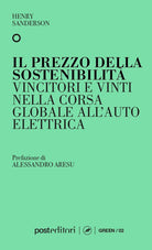 Cover of prezzo della sostenibilità. Vincitori e vinti nella corsa globale all’auto elettrica