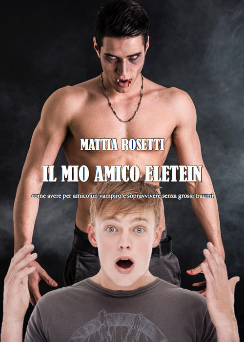 Cover of mio amico Eletein. Come avere per amico un vampiro e sopravvivere senza grossi traumi